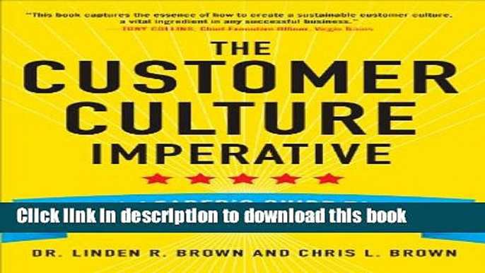 [Popular] Books The Customer Culture Imperative: A Leader s Guide to Driving Superior Performance