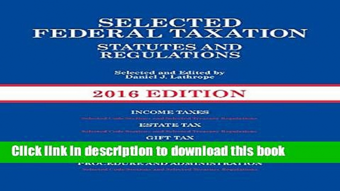 [Popular] Books Selected Federal Taxation Statutes and Regulations (Selected Statutes) Full Online