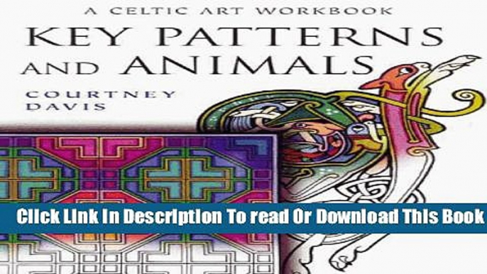 [Reading] Key Patterns And Animals: A Celtic Art Workbook Ebooks Online