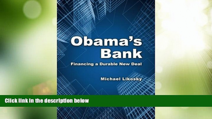 Big Deals  Obama s Bank: Financing a Durable New Deal  Best Seller Books Most Wanted