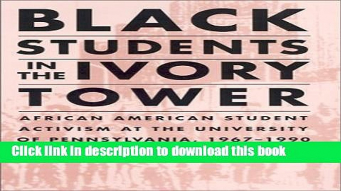 [Popular Books] Black Students in the Ivory Tower: African American Student Activism at the