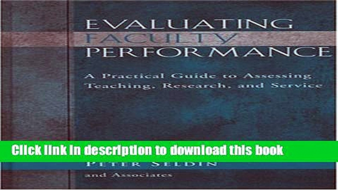 [Popular Books] Evaluating Faculty Performance: A Practical Guide to Assessing Teaching, Research,