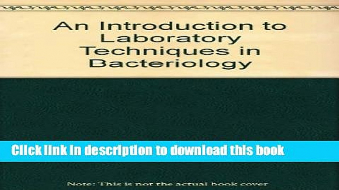 [Popular Books] An Introduction to Laboratory Techniques in Bacteriology Full Online