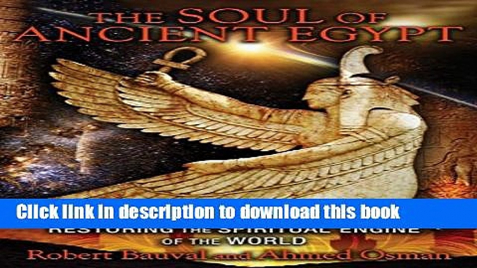 [Popular] Books The Soul of Ancient Egypt: Restoring the Spiritual Engine of the World Full Online