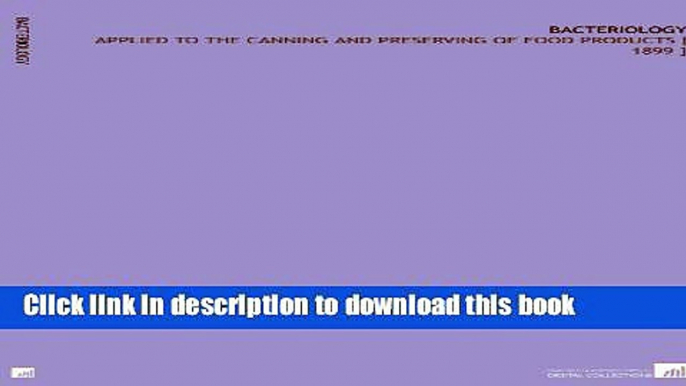 [Popular Books] Bacteriology: Applied to the Canning and Preserving of Food Products [ 1899 ] Free