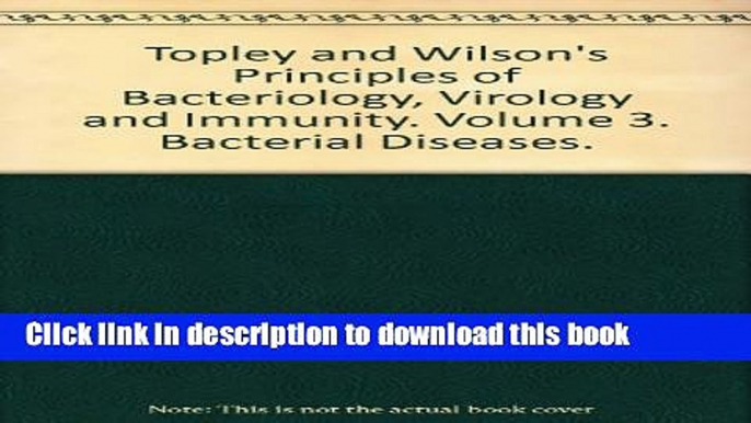 [Popular Books] Topley and Wilson s Principles of Bacteriology, Virology and Immunity. Volume 3.