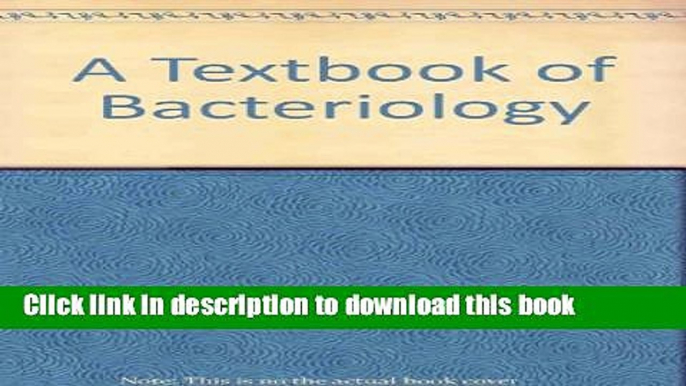 [Popular Books] A textbook of bacteriology Full Online