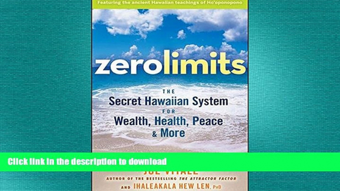 READ THE NEW BOOK Zero Limits: The Secret Hawaiian System for Wealth, Health, Peace, and More READ