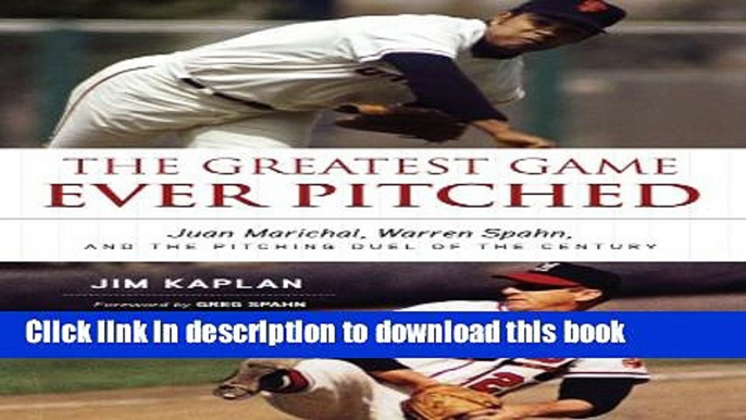 [Popular Books] The Greatest Game Ever Pitched: Juan Marichal, Warren Spahn, and the Pitching Duel