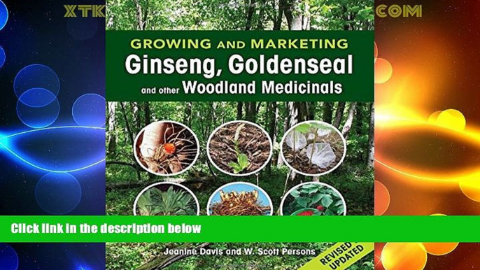 READ FREE FULL  Growing and Marketing Ginseng, Goldenseal and other Woodland Medicinals  READ