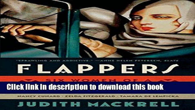 [Download] Flappers: Six Women of a Dangerous Generation Hardcover Collection