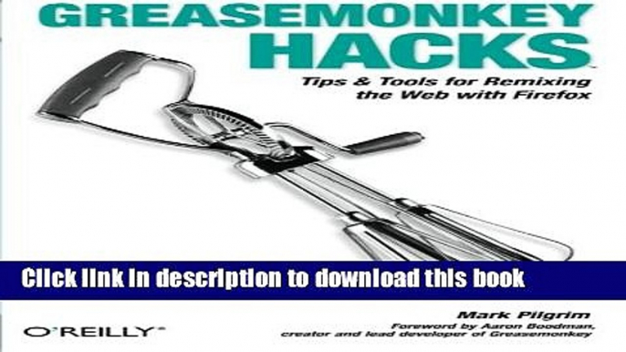 Download Greasemonkey Hacks: Tips   Tools for Remixing the Web with Firefox Book Free