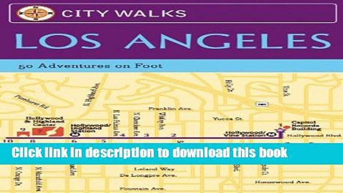 [Download] City Walks: Los Angeles: 50 Adventures on Foot Kindle Free