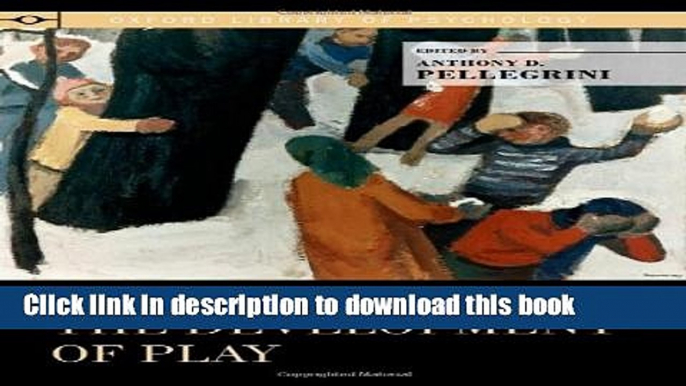 [Popular Books] The Oxford Handbook of the Development of Play (Oxford Library of Psychology) Free