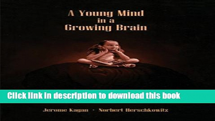 [Popular Books] A Young Mind In A Growing Brain Full Online