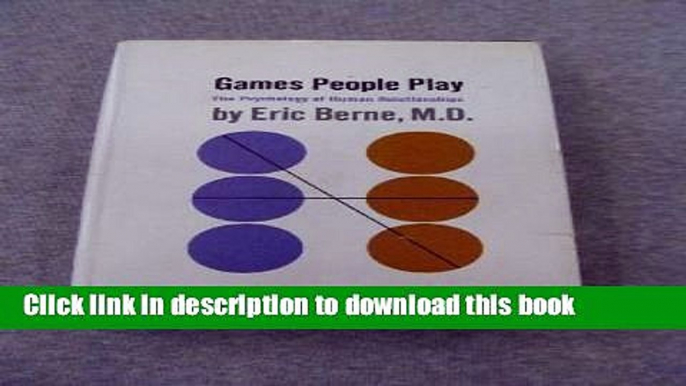 [Popular Books] Games People Play - The Psychology Of Human Relationships - The Basic Handbook Of