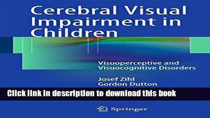 [Popular Books] Cerebral Visual Impairment in Children: Visuoperceptive and Visuocognitive