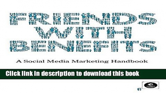 [Download] Friends with Benefits: A Social Media Marketing Handbook Paperback Online