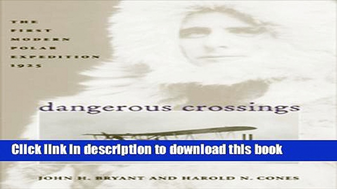 [Download] Dangerous Crossings: The First Modern Polar Expedition, 1925 Hardcover Free