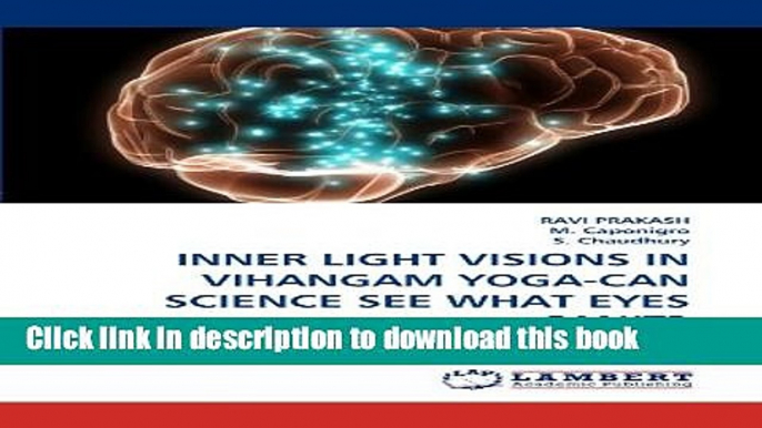 [PDF] INNER LIGHT VISIONS IN VIHANGAM YOGA-CAN SCIENCE SEE WHAT EYES CAN?T?: A MULTINATIONAL