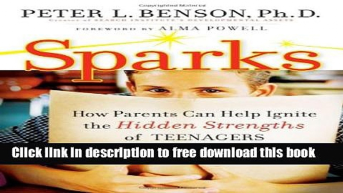 [Download] Sparks: How Parents Can Ignite the Hidden Strengths of Teenagers Kindle Collection