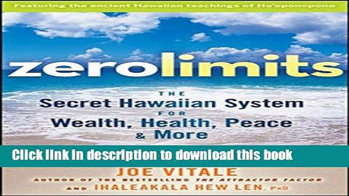 [Popular] Zero Limits: The Secret Hawaiian System for Wealth, Health, Peace, and More Paperback Free