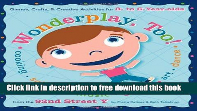 [Download] Wonderplay, Too: Games, Crafts,   Creative Activities for 3- to 6-Year Olds Hardcover
