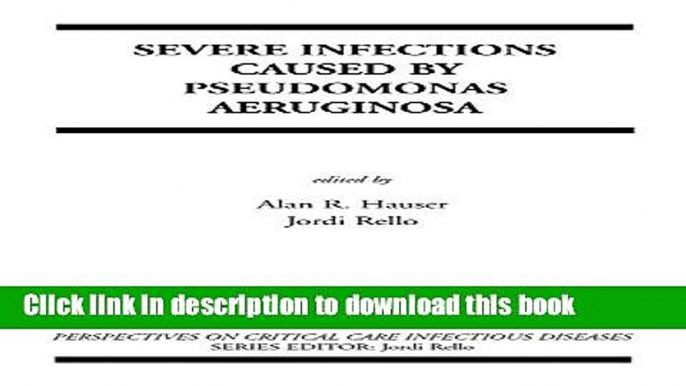 [Download] Severe Infections Caused by Pseudomonas Aeruginosa (Perspectives on Critical Care