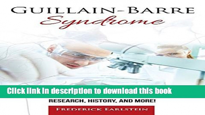 [Download] Guillain-Barre Syndrome: Diagnosis, Symptoms, Treatment, Causes, Doctors, Autoimmune