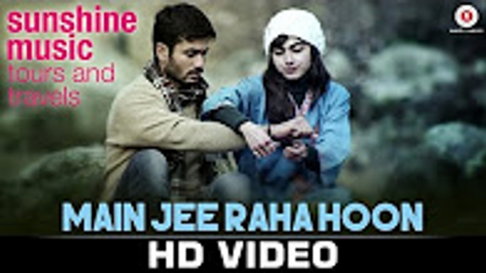 Main Jee Raha Hoon - Sunshine Music Tours & Travels - Sunny Kaushal, Ashrut J & Jasweet S - Anish N