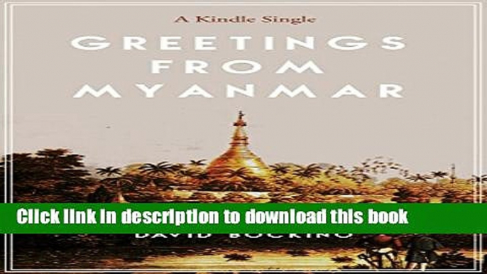 [Download] Greetings from Myanmar: Exploring the Price of Progress in One of the Last Countries on