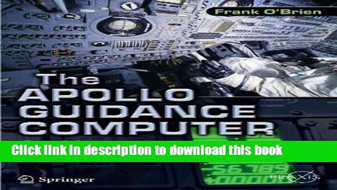 [Download] The Apollo Guidance Computer: Architecture and Operation Hardcover Free