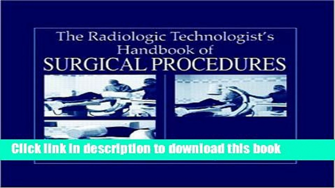 [Download] The Radiology Technologist s Handbook to Surgical Procedures Kindle Online