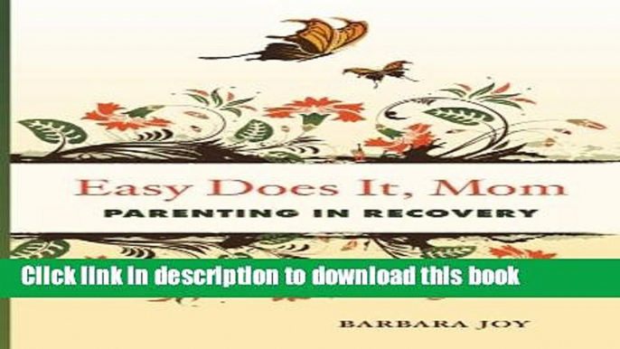 [Download] Easy Does It, Mom: Parenting in Recovery Hardcover Free