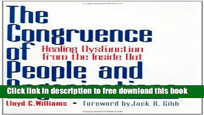 [Download] The Congruence of People and Organizations: Healing Dysfunction from the Inside Out