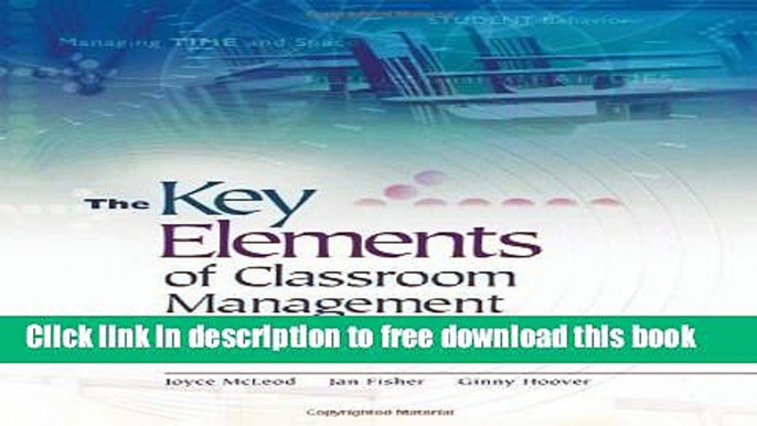 [Download] The Key Elements of Classroom Management: Managing Time and Space, Student Behavior,