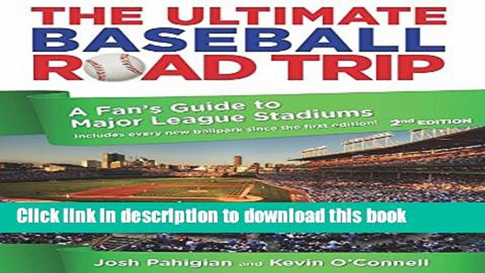 [Download] Ultimate Baseball Road Trip: A Fan s Guide to Major League Stadiums Hardcover Collection