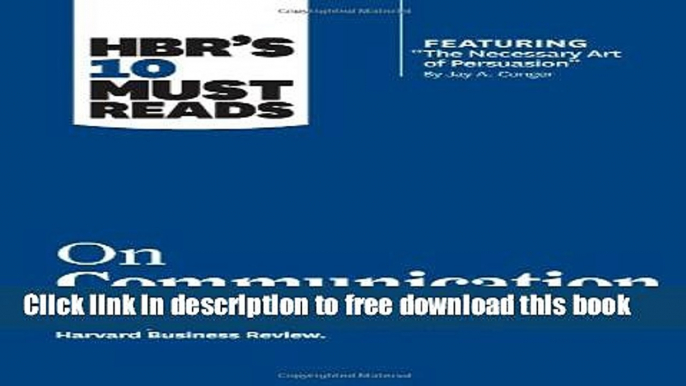 [Download] HBR s 10 Must Reads on Communication (with featured article â€œThe Necessary Art of