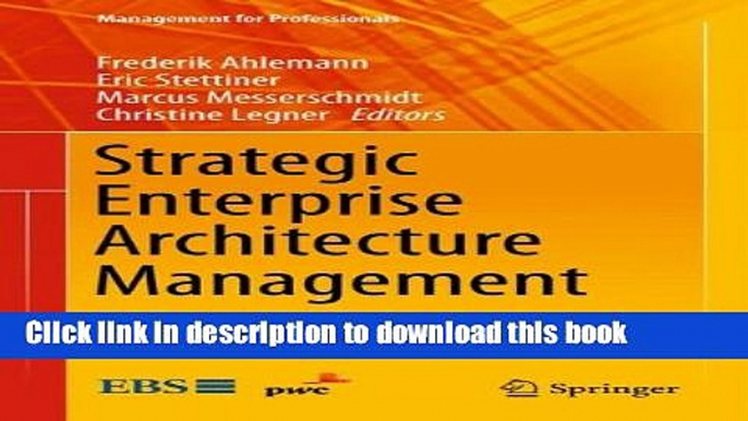 [Read PDF] Strategic Enterprise Architecture Management: Challenges, Best Practices, and Future