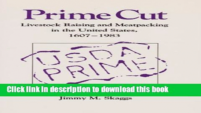 [Read PDF] Prime Cut: Livestock Raising and Meatpacking in the United States, 1607-1983 Ebook Free