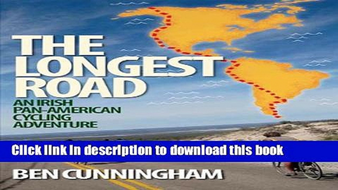 [Popular] The Longest Road: An Irish Pan-American Cycling Adventure Kindle OnlineCollection