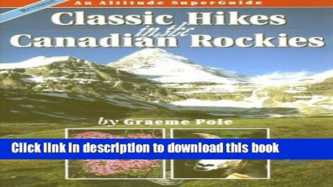 [Download] Classic Hikes in the Canadian Rockies (Trade Paperback): An Altitude SuperGuide Kindle