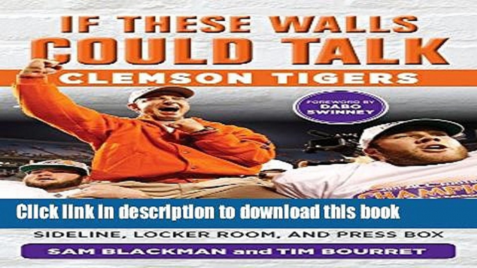 [Popular] If These Walls Could Talk: Clemson Tigers: Stories from the Clemson Tigers Sideline,