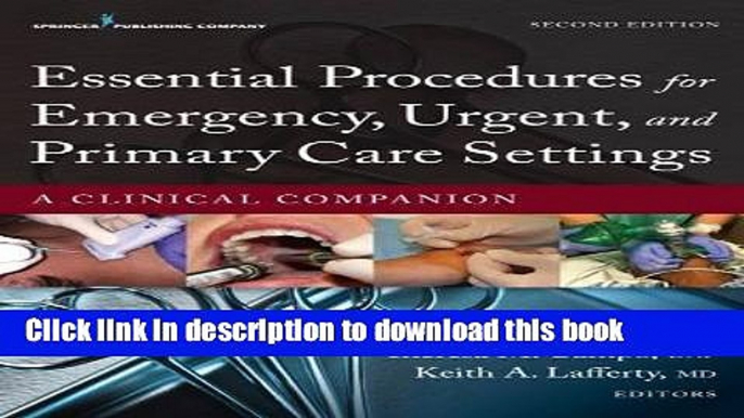 [Download] Essential Procedures for Emergency, Urgent, and Primary Care Settings, Second Edition: