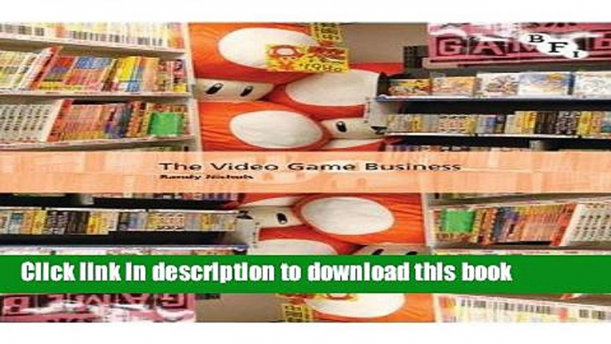 [PDF] The Video Game Business (International Screen Industries) E-Book Online