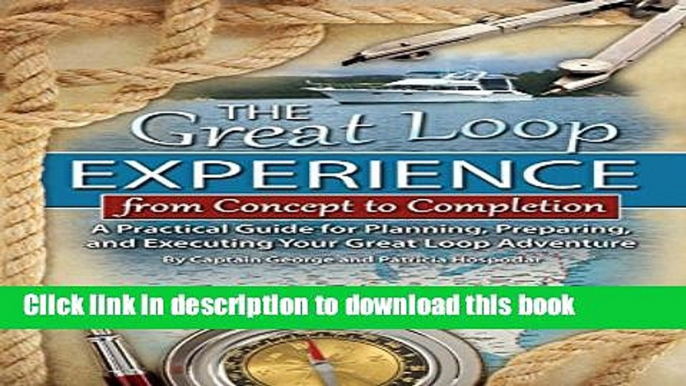 [Popular] The Great Loop Experience - From Concept to Completion: A Practical Guide for Planning,