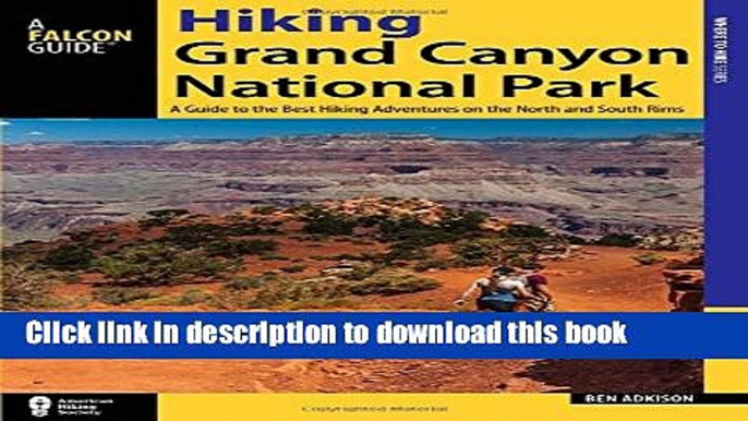 [Popular] Hiking Grand Canyon National Park: A Guide to the Best Hiking Adventures on the North