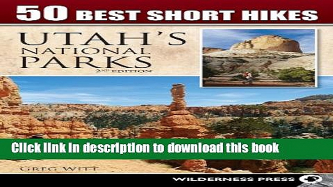 [Popular] 50 Best Short Hikes in Utah s National Parks Kindle OnlineCollection