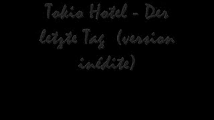 YouTube - Tokio Hotel - Der letzte Tag version indite