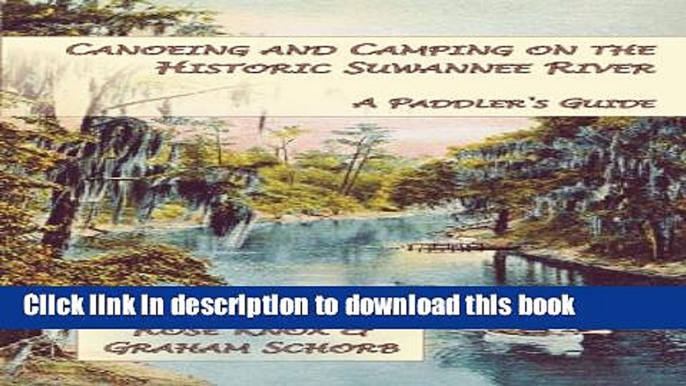 [Popular] Canoeing and Camping on the Historic Suwannee River: A Paddler s Guide Paperback Free